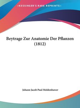 portada Beytrage Zur Anatomie Der Pflanzen (1812) (en Alemán)