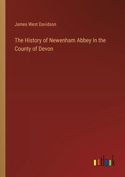 portada The History of Newenham Abbey In the County of Devon