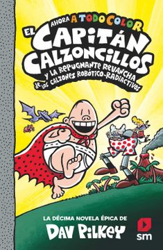 portada El Capitan Calzoncillos y la Repugnante Revancha de los Calzones Robotico-Radiactivos (Todo Color) (in Spanish)