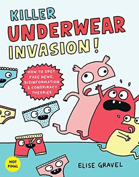 portada Killer Underwear Invasion! How to Spot Fakes News, Disinformation & Conspiracy Theories (en Inglés)