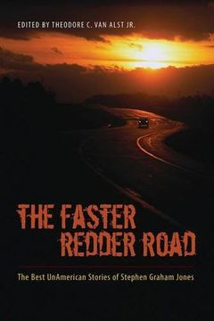 portada The Faster Redder Road: The Best Unamerican Stories of Stephen Graham Jones (en Inglés)