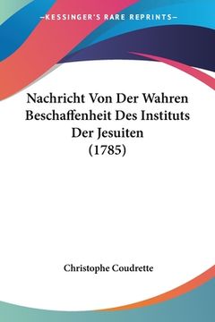 portada Nachricht Von Der Wahren Beschaffenheit Des Instituts Der Jesuiten (1785) (en Alemán)