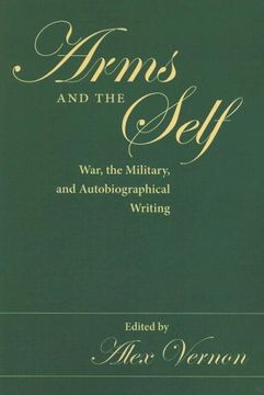 portada Arms and the Self: War, the Military, and Autobiographical Writing (in English)