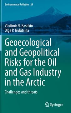 portada Geoecological and Geopolitical Risks for the Oil and Gas Industry in the Arctic: Challenges and Threats (en Inglés)