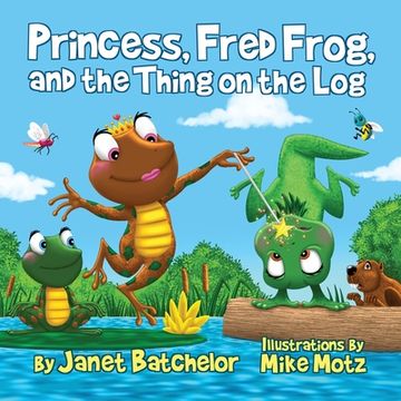 portada Princess, Fred Frog, and the Thing on the log