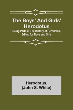 portada The Boys' and Girls' Herodotus; Being Parts of the History of Herodotus, Edited for Boys and Girls 