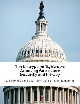 portada The Encryption Tightrope: Balancing Americans' Security and Privacy (en Inglés)