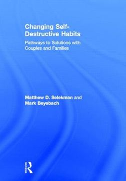 portada changing self-destructive habits: pathways to solutions with couples and families (en Inglés)