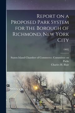 portada Report on a Proposed Park System for the Borough of Richmond, New York City; 1902] (en Inglés)