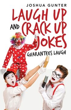 portada Laugh up and Crack up Jokes: Guarantees Laugh (en Inglés)