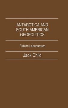 portada antarctica and south american geopolitics: frozen lebensraum (in English)