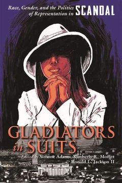 portada Gladiators in Suits: Race, Gender, and the Politics of Representation in Scandal (Television and Popular Culture) (in English)