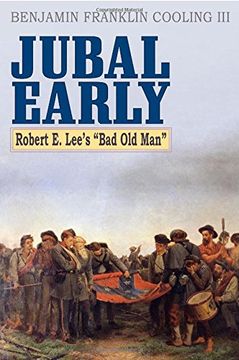 portada Jubal Early: Robert E. Lee's Bad Old Man