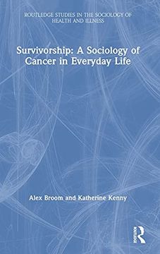 portada Survivorship: A Sociology of Cancer in Everyday Life (Routledge Studies in the Sociology of Health and Illness) (en Inglés)