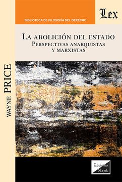 portada La abolición del Estado: Perspectivas anarquistas y marxistas (in Spanish)