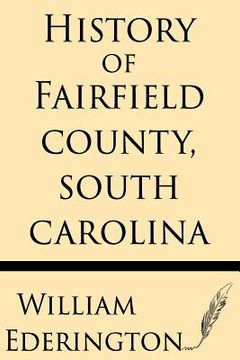 portada History of Fairfield County, South Carolina (en Inglés)