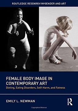 portada Female Body Image in Contemporary Art: Dieting, Eating Disorders, Self-Harm, and Fatness (Routledge Research in Gender and Art) (en Inglés)