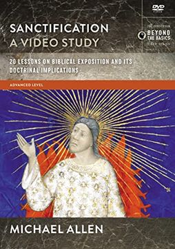 portada Sanctification, a Video Study: 20 Lessons on the Biblical and Doctrinal Significance of Sanctification