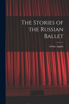 portada The Stories of the Russian Ballet (en Inglés)