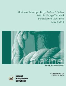 portada Marine Accident Report Allision of Passenger Ferry Andrew J. Barberi With St. George Terminal, Staten Island, New York May 8, 2010 (in English)
