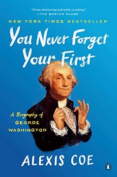 portada You Never Forget Your First: A Biography of George Washington (in English)