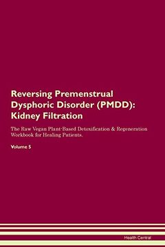 portada Reversing Premenstrual Dysphoric Disorder (Pmdd): Kidney Filtration the raw Vegan Plant-Based Detoxification & Regeneration Workbook for Healing Patients. Volume 5 (en Inglés)