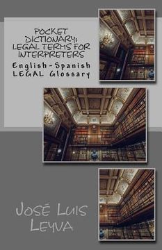 portada Pocket Dictionary: Legal Terms for Interpreters: English-Spanish LEGAL Glossary