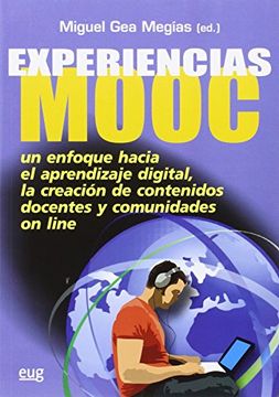 portada Experiencias Mooc: Un Enfoque Hacia el Aprendizaje Digital la Creación de Contenidos Docentes y Comunidades on Line (in Spanish)