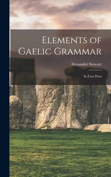 portada Elements of Gaelic Grammar: In Four Parts (en Inglés)