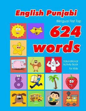 portada English - Punjabi Bilingual First top 624 Words Educational Activity Book for Kids: Easy Vocabulary Learning Flashcards Best for Infants Babies. 16 (624 Basic First Words for Children) (en Inglés)