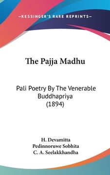 portada The Pajja Madhu: Pali Poetry By The Venerable Buddhapriya (1894) (in Russian)