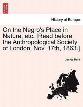 portada on the negro's place in nature, etc. [read before the anthropological society of london, nov. 17th, 1863.] (in English)