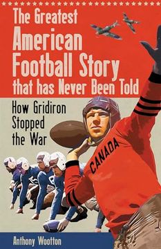portada The Greatest American Football Story That Has Never Been Told: How Gridiron Stopped the War (in English)