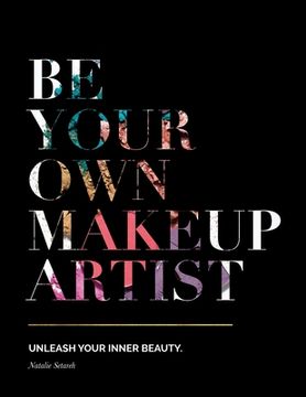 portada Be Your Own Makeup Artist: Unleash Your Inner Beauty (en Inglés)