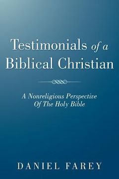 portada testimonials of a biblical christian: a nonreligious perspective of the holy bible