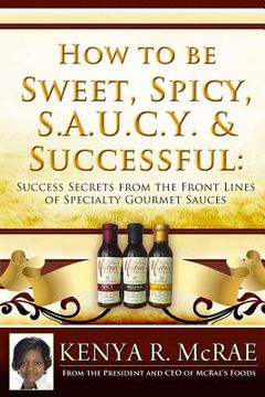 portada how to be sweet, spicy, s.a.u.c.y. and successful (en Inglés)