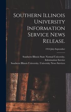 portada Southern Illinois University Information Service News Release.; 1954 July-September (en Inglés)