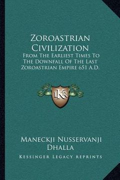 portada zoroastrian civilization: from the earliest times to the downfall of the last zoroastrian empire 651 a.d.