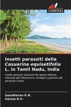 portada Insetti parassiti della Casuarina equisetifolia L. in Tamil Nadu, India (en Italiano)