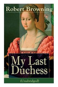 portada My Last Duchess (Unabridged): Dramatic Lyrics from one of the most important Victorian poets and playwrights, regarded as a sage and philosopher-poe (in English)