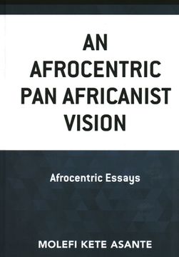 portada An Afrocentric Pan Africanist Vision: Afrocentric Essays (en Inglés)