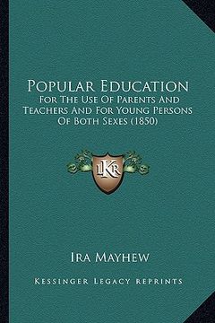 portada popular education: for the use of parents and teachers and for young persons offor the use of parents and teachers and for young persons (en Inglés)