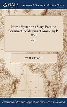 portada Horrid Mysteries: a Story: Fom the German of the Marquis of Grosse; by P. Will; VOL. I