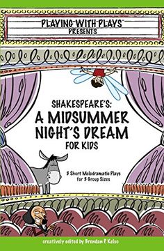 portada Shakespeare's A Midsummer Night's Dream for Kids: 3 Short Melodramatic Plays for 3 Group Sizes (Playing With Plays)