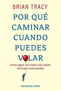 portada Por que Caminar Cuando Puedes Volar (in Spanish)
