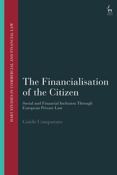 portada The Financialisation of the Citizen: Social and Financial Inclusion through European Private Law (en Inglés)