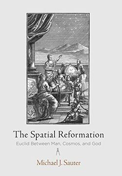 portada The Spatial Reformation: Euclid Between Man, Cosmos, and god (Intellectual History of the Modern Age) 