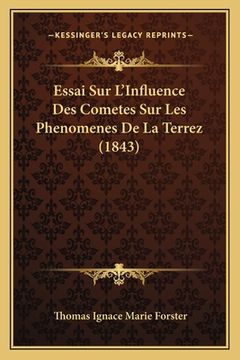 portada Essai Sur L'Influence Des Cometes Sur Les Phenomenes De La Terrez (1843) (en Francés)