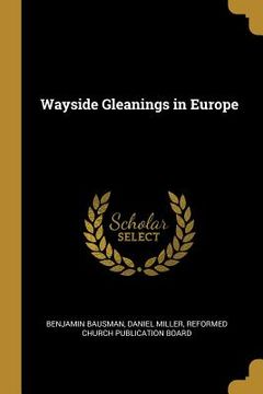 portada Wayside Gleanings in Europe (en Inglés)