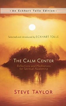 portada The Calm Center: Reflections and Meditations for Spiritual Awakening (An Eckhart Tolle Edition)